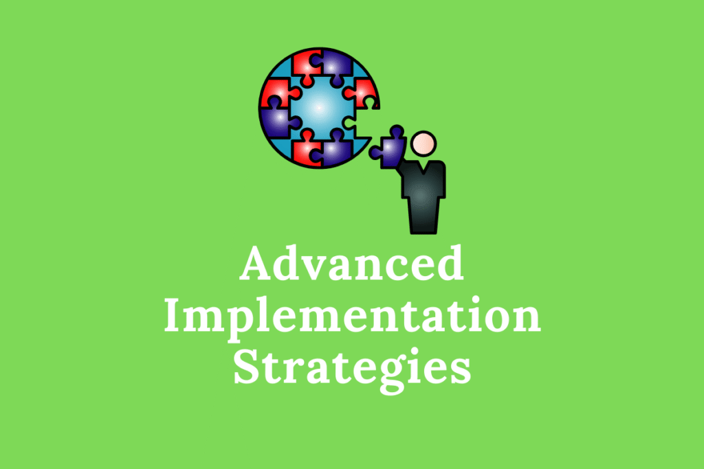 Advanced Implementation Strategies