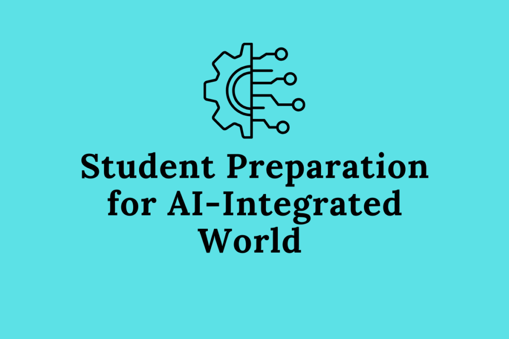 Student Preparation for AI-Integrated World