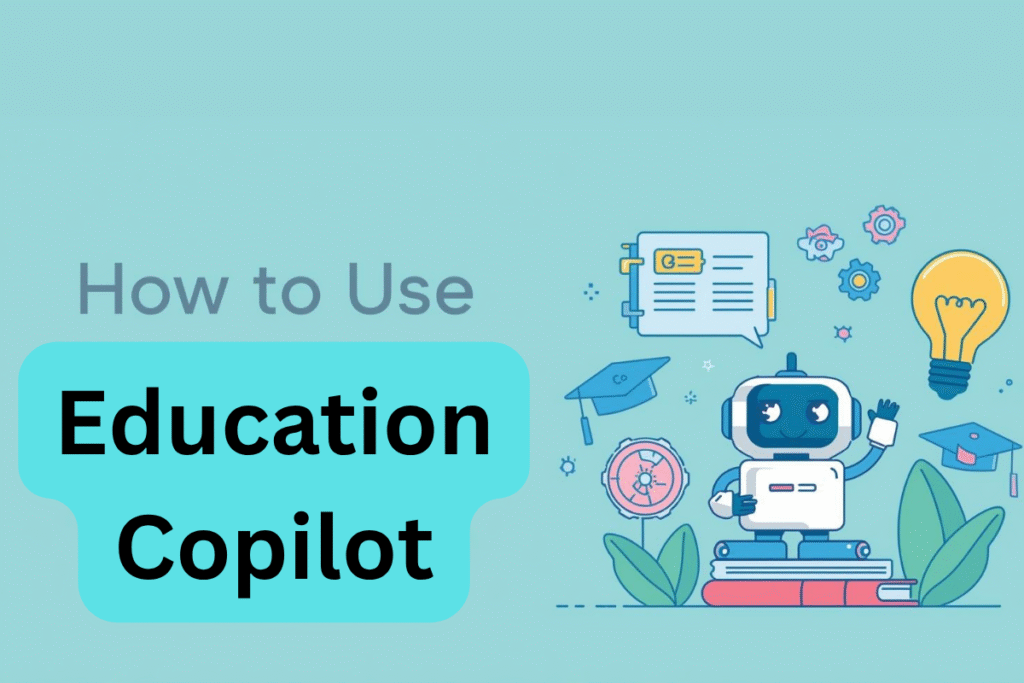 How to Use Education Copilot